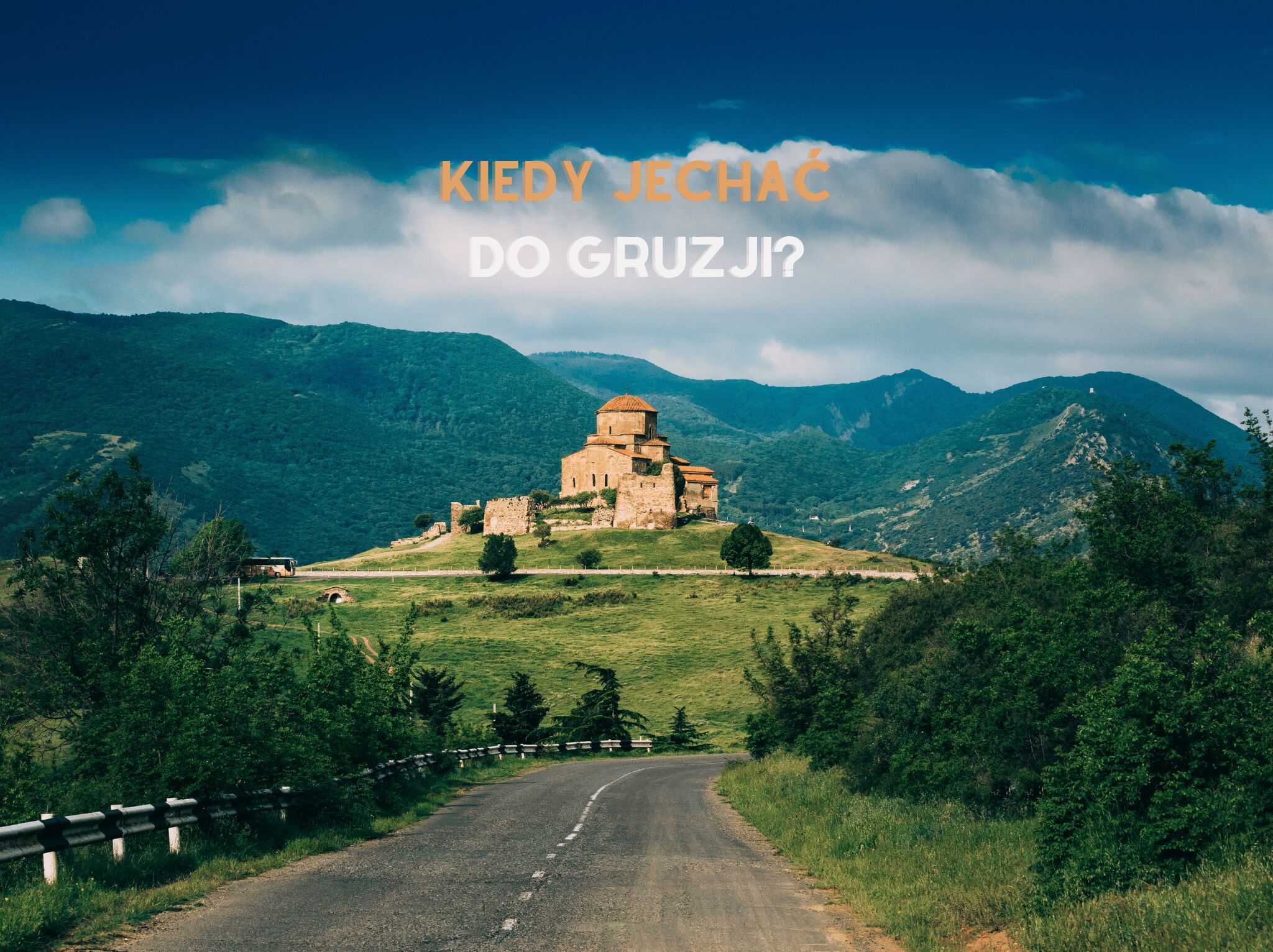 Kiedy jechać do Gruzji? - blog 4challenge
